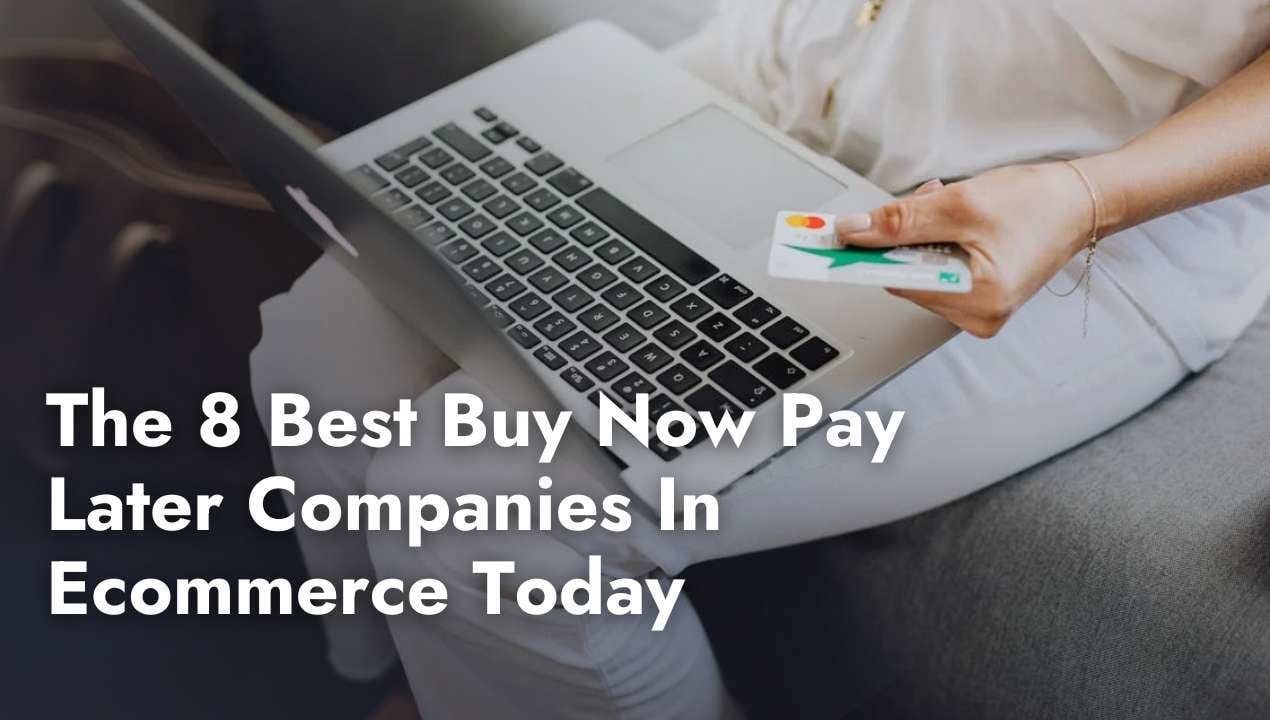 The 8 Best Buy Now Pay Later Companies In Today
